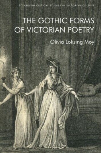 The Gothic Forms of Victorian Poetry The Gothic Forms of Victorian Poetry