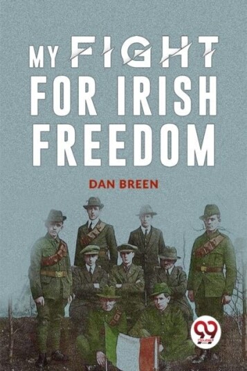 MY FIGHT FOR IRISH FREEDOM MY FIGHT FOR IRISH FREEDOM