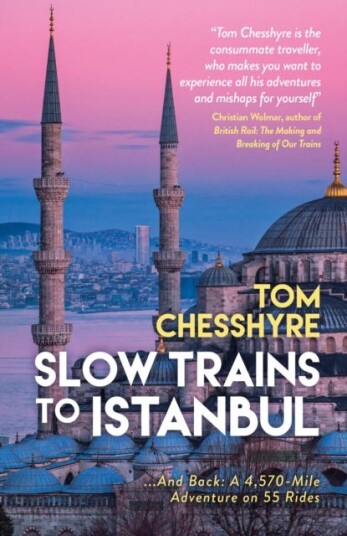 Slow Trains to Istanbul  ...And Back: A 4,570Mile Adventure on 55 Rides