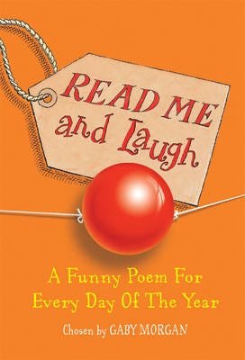 Read Me and Laugh A funny poem for every day of the year chosen by Read Me and Laugh A funny poem for every day of the year chosen by