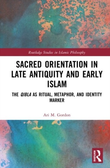 Sacred Orientation in Late Antiquity and Early Islam Sacred Orientation in Late Antiquity and Early Islam