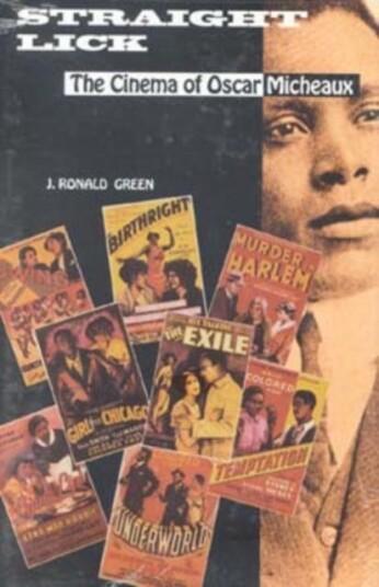 Straight Lick The Cinema of Oscar Micheaux Straight Lick The Cinema of Oscar Micheaux