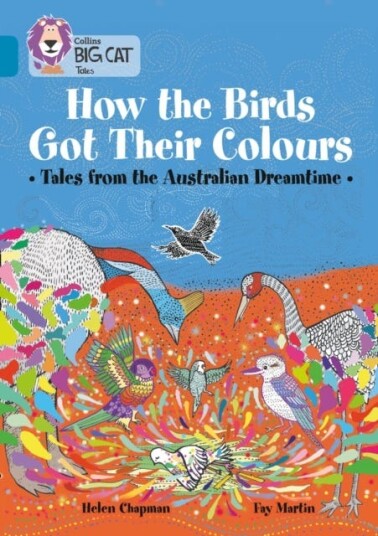 How The Birds Got Their Colours: Tales From The Australian Dreamtime Av Helen Chapman