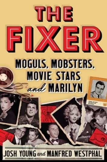 The Fixer Moguls, Mobsters, Movie Stars, and Marilyn
