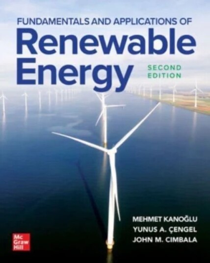 Fundamentals And Applications Of Renewable Energy, Second Edition Av Mehmet Kanoglu, Yunus Cengel, John Cimbala Fundamentals And Applications Of Renewable Energy, Second Edition Av Mehmet Kanoglu, Yunus Cengel, John Cimbala