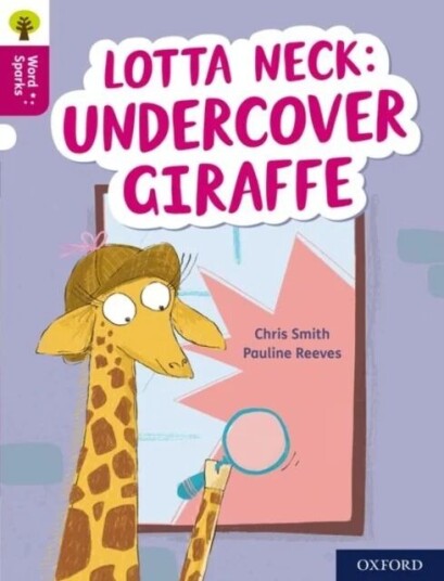 Oxford Reading Tree Word Sparks: Level 10: Lotta Neck: Undercover Giraffe av Chris Smith