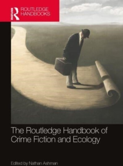 The Routledge Handbook of Crime Fiction and Ecology