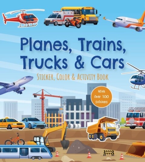 Planes Trains Trucks & Cars Sticker Color & Activity Book Over 100 Stickers!