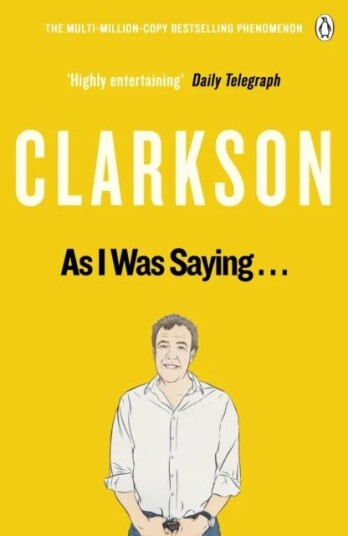 As I Was Saying . . . Av Jeremy Clarkson As I Was Saying . . . Av Jeremy Clarkson