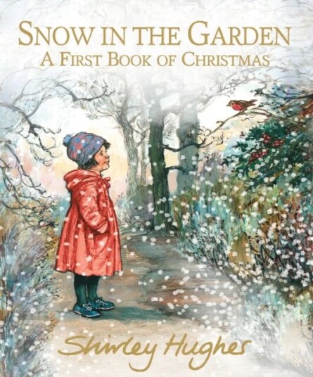 Snow In The Garden: A First Book Of Christmas Av Shirley Hughes Snow In The Garden: A First Book Of Christmas Av Shirley Hughes