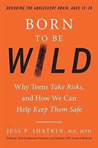 Born To Be Wild Av Jess P. Shatkin Md Mph