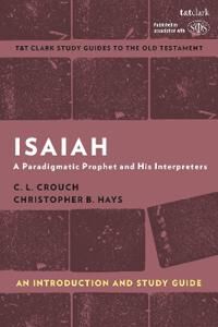 Isaiah: An Introduction And Study Guide Av Professor C.L. (Radboud University) Crouch, Christopher B. (Fuller Theological Seminary Usa) Hays Isaiah: An Introduction And Study Guide Av Professor C.L. (Radboud University) Crouch, Christopher B. (Fuller Theological Seminary Usa) Hays