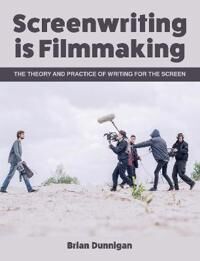 Screenwriting Is Filmmaking Av Brian Dunnigan