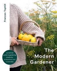 The Modern Gardener Av Frances Tophill