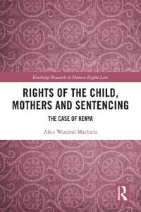 Macharia Alice Rights of the Child Mothers and Sentencing