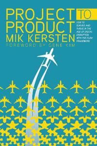 Project To Product Av Mik Kersten Project To Product Av Mik Kersten