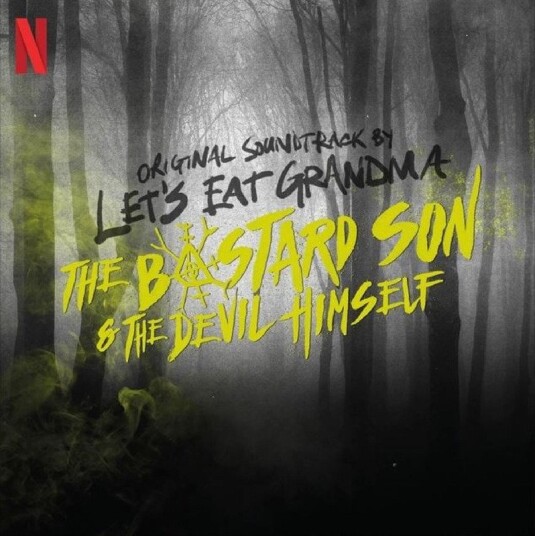 Lets Eat Grandma Half Bad The Bastard Son The Devil Himself Original Soundtrack Vinyl