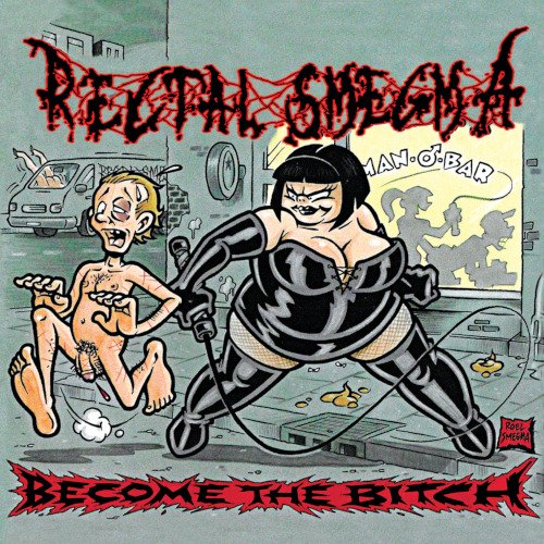 Rectal Smegma Become The Bitch CD