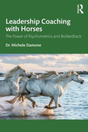 Leadership Coaching with Horses The Power of Psychometrics and Biofeedback