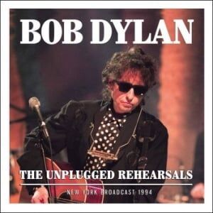 Bengans Bob Dylan - The Unplugged Rehearsals: New York Broadcast 1994 Bengans Bob Dylan - The Unplugged Rehearsals: New York Broadcast 1994