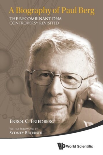 Biography Of Paul Berg A: The Recombinant Dna Controversy Revisited