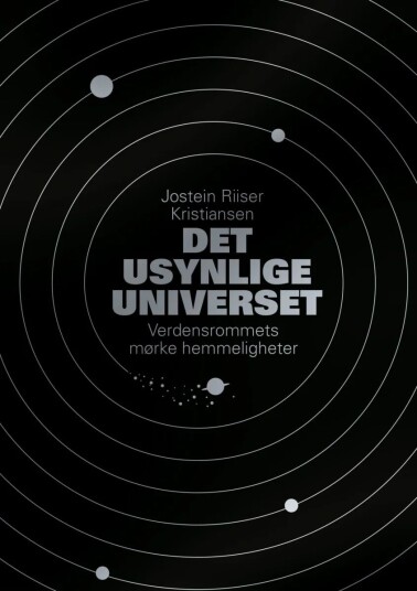 Det Usynlige Universet Av Jostein Riiser Kristiansen Det Usynlige Universet Av Jostein Riiser Kristiansen