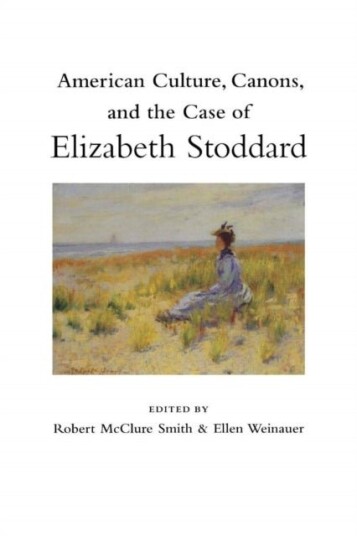American Culture Canons and the Case of Elizabeth Stoddard