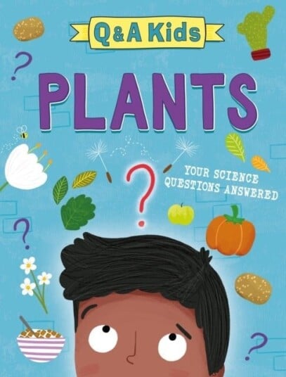 Q and A Kids: Plants Q and A Kids: Plants