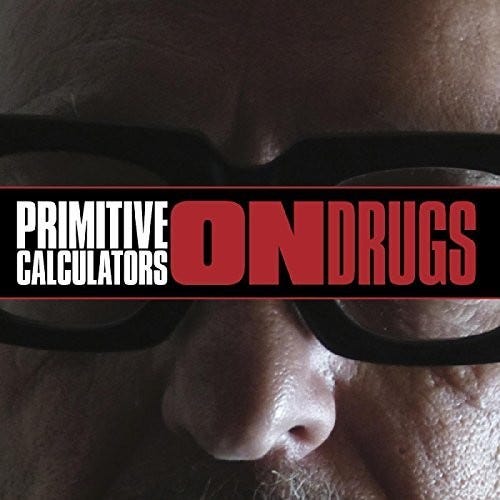 Primitive Calculators On Drugs LP/Vinyl