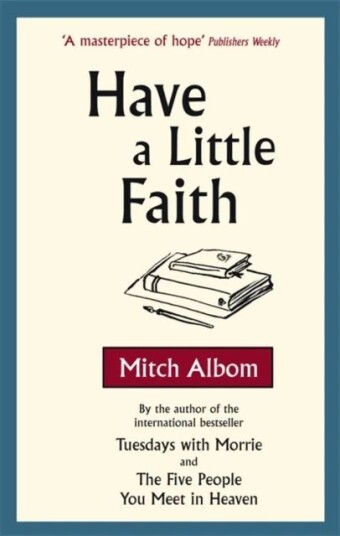 Have A Little Faith Av Mitch Albom Have A Little Faith Av Mitch Albom