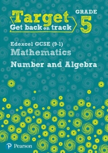 Target Grade 5 Edexcel Gcse (9-1) Mathematics Number And Algebra Workbook Av Katherine Pate