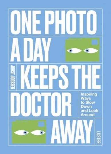 One Photo a Day Keeps the Doctor Away Inspiring Ways to Slow Down and Look Around