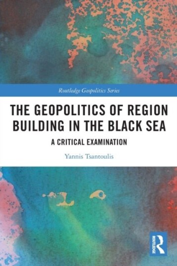 The Geopolitics of Region Building in the Black Sea The Geopolitics of Region Building in the Black Sea