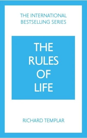 The Rules Of Life: A Personal Code For Living A Better, Happier, More Successful Kind Of Life Av Richard Templar