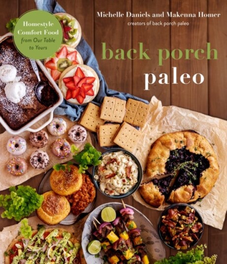 Back Porch Paleo Homestyle Comfort Food from Our Table to Yours