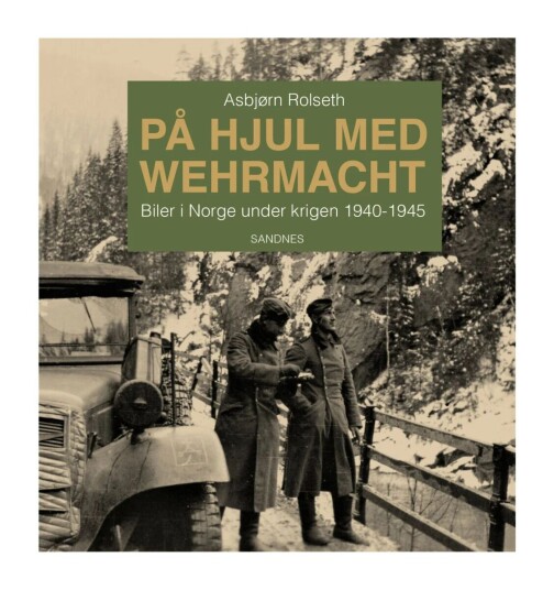 På Hjul Med Wehrmacht Av Asbjørn Rolseth