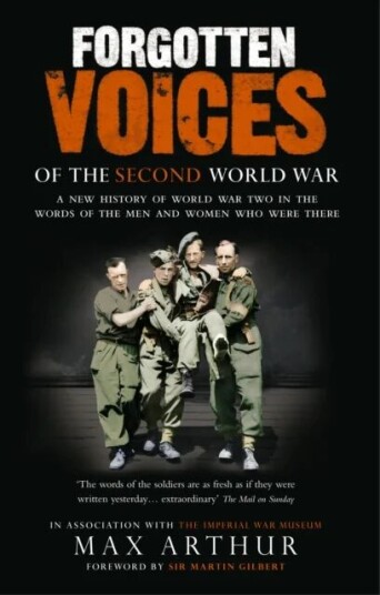 Forgotten Voices Of The Second World War Av Max Arthur