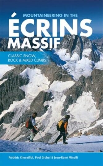 Mountaineering In The Ecrins Massif Av Frederic Chevaillot, Paul Grobel, Jean-Rene Minelli