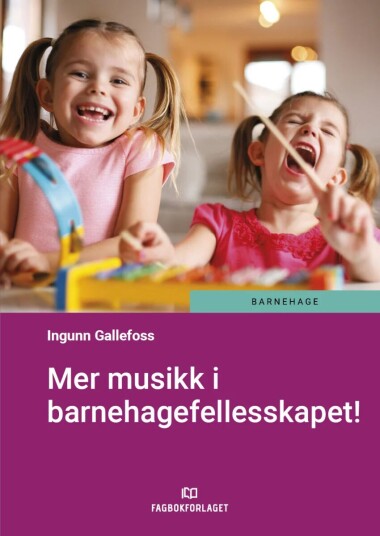 Mer Musikk I Barnehagefellesskapet! Av Ingunn Gallefoss