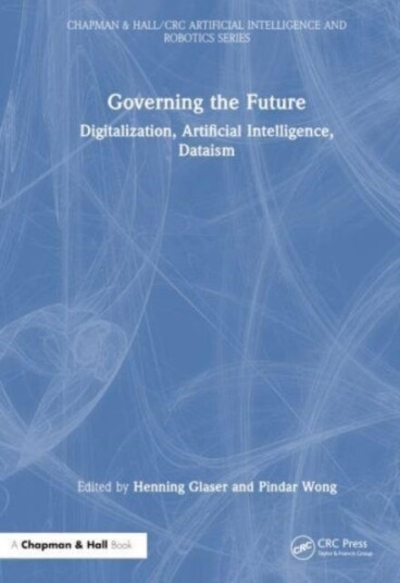 Governing the Future Digitalization, Artificial Intelligence, Dataism