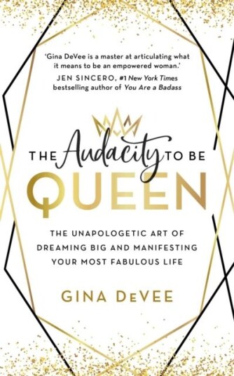 The Audacity To Be Queen Av Gina Devee