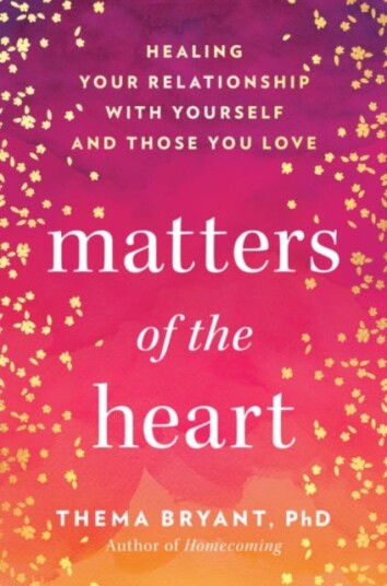 Matters of the Heart Healing Your Relationship with Yourself and Those You Love