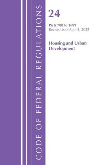 Code of Federal Regulations Title 24 Housing Urban Dev 700 1699 Revised as of April 2025