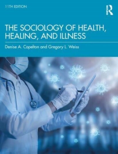 The Sociology Of Health, Healing, And Illness Av Gregory Weiss, Denise Copelton