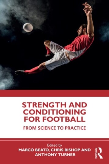 Strength and Conditioning for Football From Science to Practice
