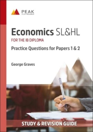 Economics Sl&hl: Practice Questions For Papers 1 And 2 Av George Graves Economics Sl&hl: Practice Questions For Papers 1 And 2 Av George Graves