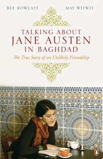 Talking About Jane Austen In Baghdad Av Bee Rowlatt, May Witwit