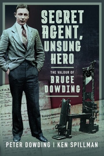 Secret Agent, Unsung Hero Av Peter Dowding, Ken Spillman