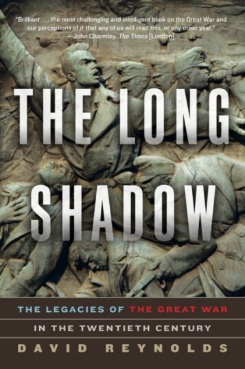 The Long Shadow The Legacies of the Great War in the Twentieth Century The Long Shadow The Legacies of the Great War in the Twentieth Century