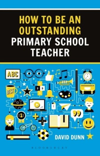 How To Be An Outstanding Primary School Teacher 2nd Edition Av David Dunn